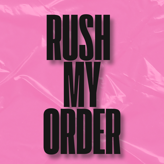 RUSH MY ORDER